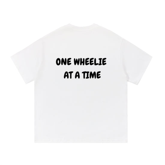 One Wheelie At A Time T-Shirt