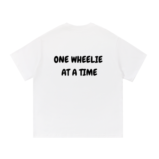 One Wheelie At A Time T-Shirt